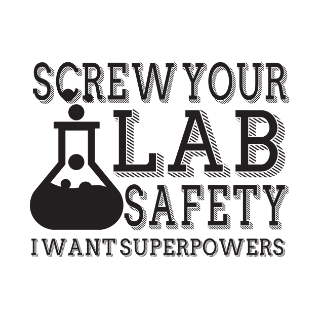 Screw your lab safety I want superpowers by shopbudgets