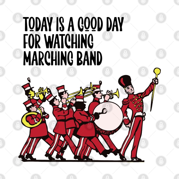 Today is a good day for watching marching band by wiswisna