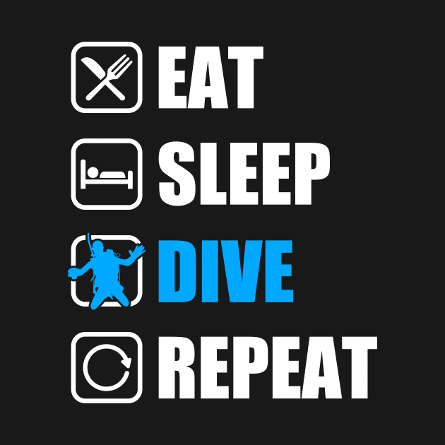 Eat Sleep Dive Repeat by AmazingDesigns