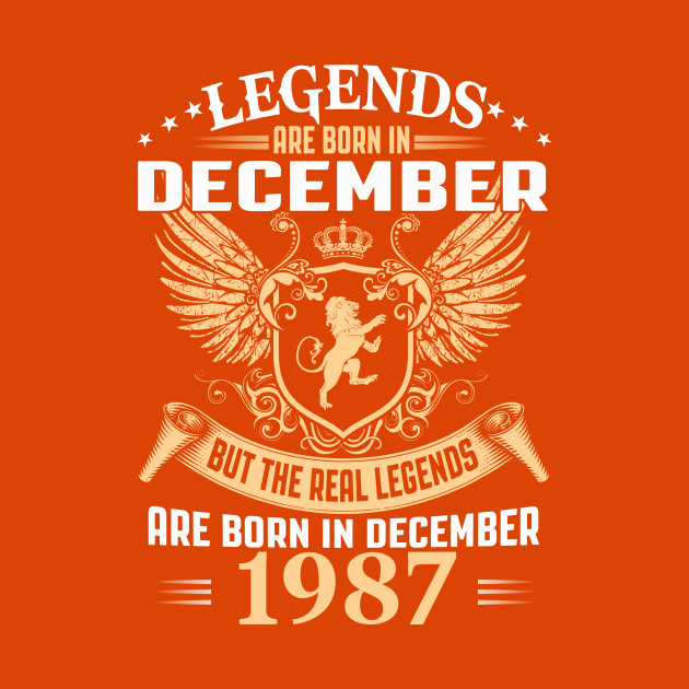 Legends are Born in December 1987