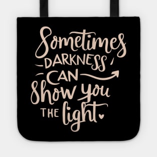 Darkness can show you the light Tote