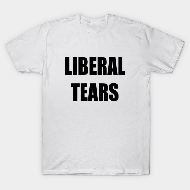 liberal tears conservative t