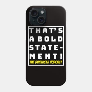 THAT'S A BOLD STATEMENT! Phone Case