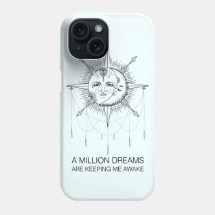 A million dreams are keeping me awake Phone Case