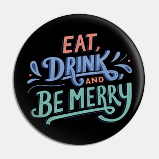 Eat Drink and be Merry Pin