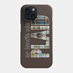 My Favorite Color is Plaid Phone Case