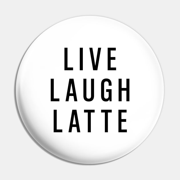 Live Laugh Latte Pin by quoteee