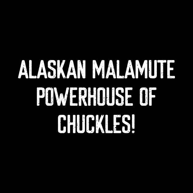 Alaskan Malamute Powerhouse of Chuckles! by trendynoize