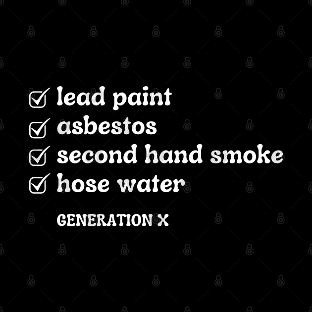 Gen X | I Survived List | Hose Water | Lead Paint | Funny by JENXTEES