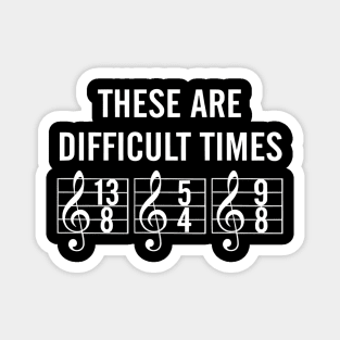 These-Are-Difficult-Times Magnet