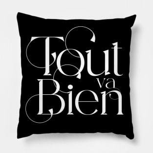 Tout va Bien No. 4 -- Everything is Alright in a Dark Background Pillow