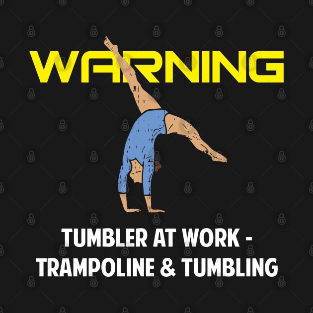 Warning Tumbler at Work Gymnastics and Acrobatic Gymnast by Riffize