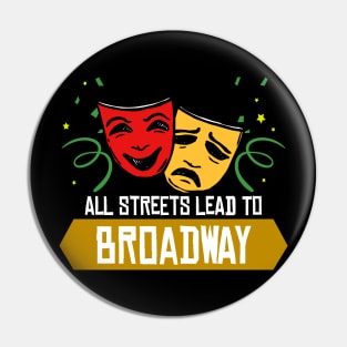 All Streets Lead To Broadway Pin