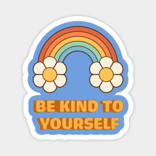 Inspirational Hippie Quotes: Be Kind To Yourself Magnet