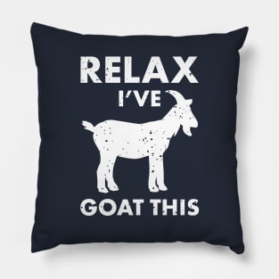 Relax I've Goat this! Farm Cool Animal Humor - Funny Goat shirt for Goat lovers Pillow