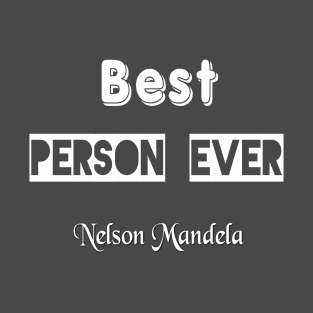 Nelson Mandela, Best Person Ever. T-Shirt