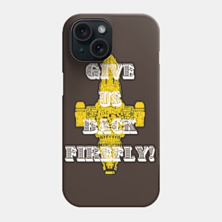 GIVE US BACK FIREFLY! Phone Case