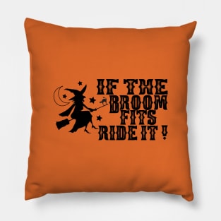 If The Broom Fits Ride It ! - Halloween Saying - Quotes Pillow