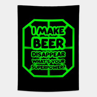 I make beer disappear, what's your superpower? Tapestry