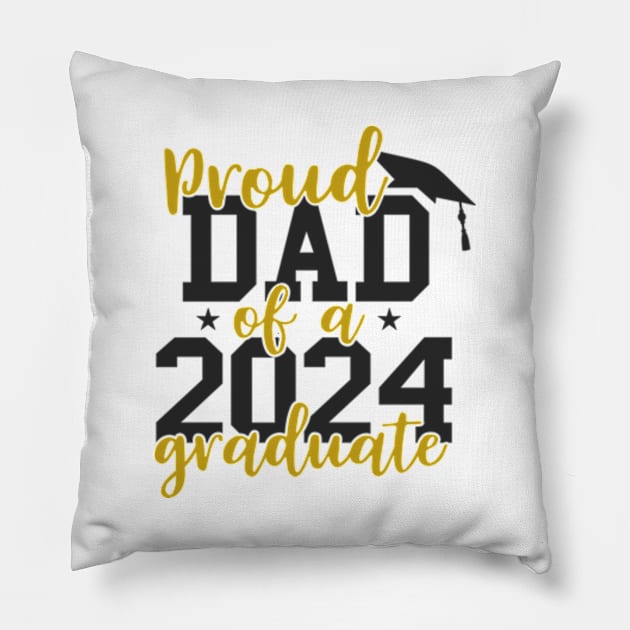 Proud Dad of a Class of 2024 Graduate Senior Graduation 2024 Pillow by Shrtitude