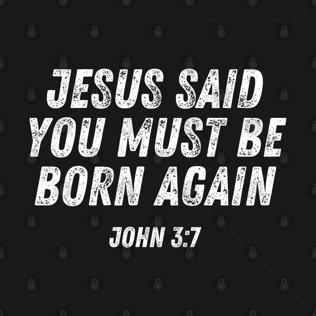 John 3:7 Bible Verse Jesus Said You Must Be Born Again by Art-Jiyuu