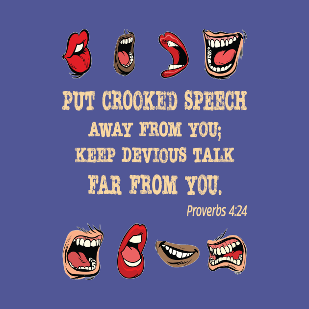 Crooked Speech. Proverbs 4:24 by UltraQuirky