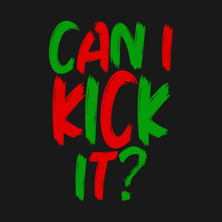 Can I Kick It - 02 - Novelty Hip Hop Vibes T-Shirt