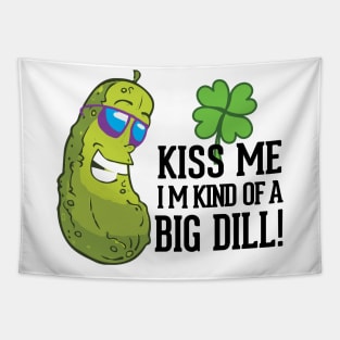 Kiss Me I’m kind of a big dill St. Patricks Day Funny Tapestry