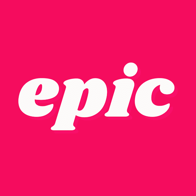 epic by thedesignleague