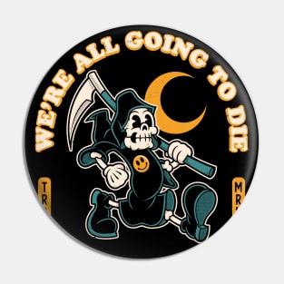 All Going To Die - Vintage Distressed Cartoon Skeleton - Goth Grim Reaper Pin