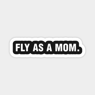 Fly as a Mom Magnet