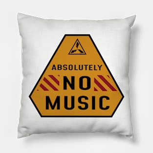 Absolute No Music Pillow