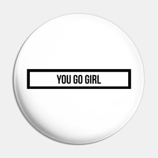 you go girl Pin