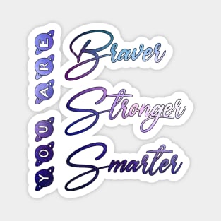 You are braver stronger smarter Magnet