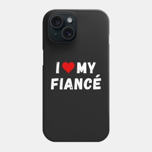 I love my fiancé- I heart my fiancé Phone Case