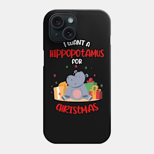 I want a Hippopotamus for Christmas Xmas Hippo Phone Case