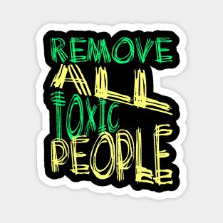 Remove All Toxic People Positive Quote Magnet