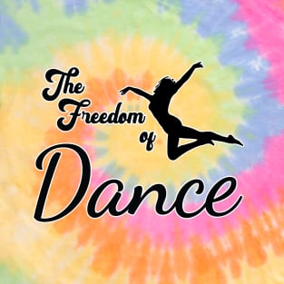 The Freedom of Dance Motto slogan. T-Shirt