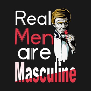 Real Men Are Masculine Proud Toxic Male T-Shirt