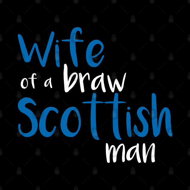 Wife of a braw Scottish man slogan text by MacPean