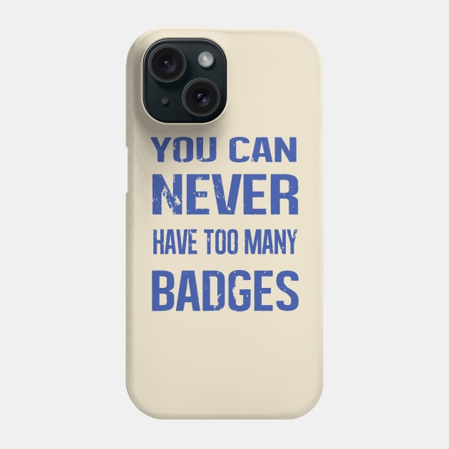 you can never have too many badges Phone Case by Flickering_egg