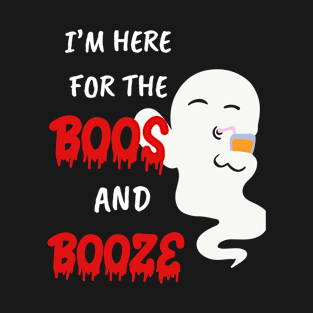 Funny gifts for halloween I'm here for the boos and booze T-Shirt