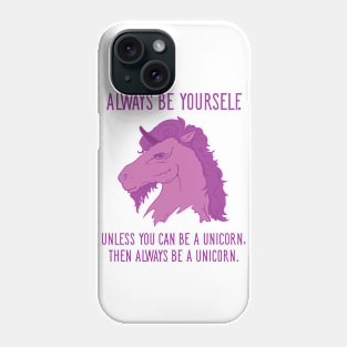 Always Be Yourself... Phone Case