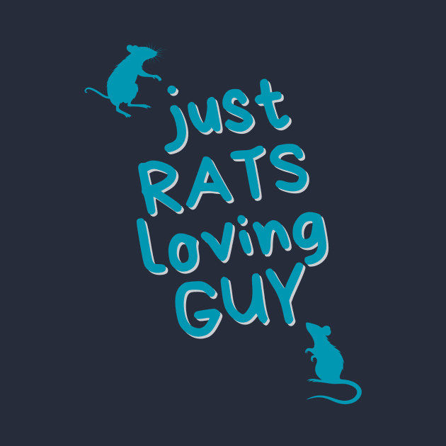 Just RATS loving GUY - for rat lovers by Faeriel de Ville