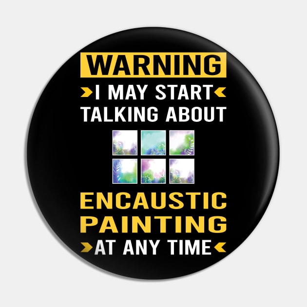 Warning Encaustic Painting Pin by Good Day