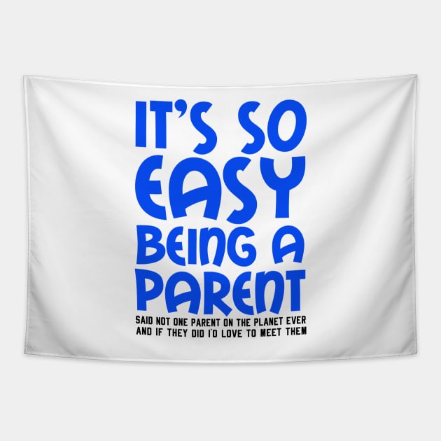 It's So Easy Being a Parent, Said Not One Parent On The Planet Ever Tapestry by TreetopDigital