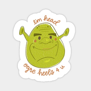 I'm Head Ogre Heels 4 u Magnet