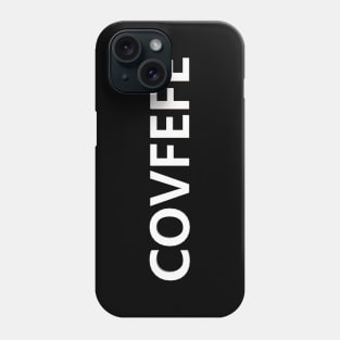 Covfefe Phone Case