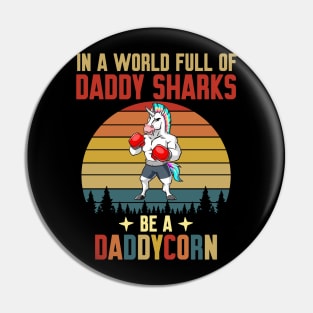 In A World Full Of Daddy Shark Be A Daddycorn Vintage Pin