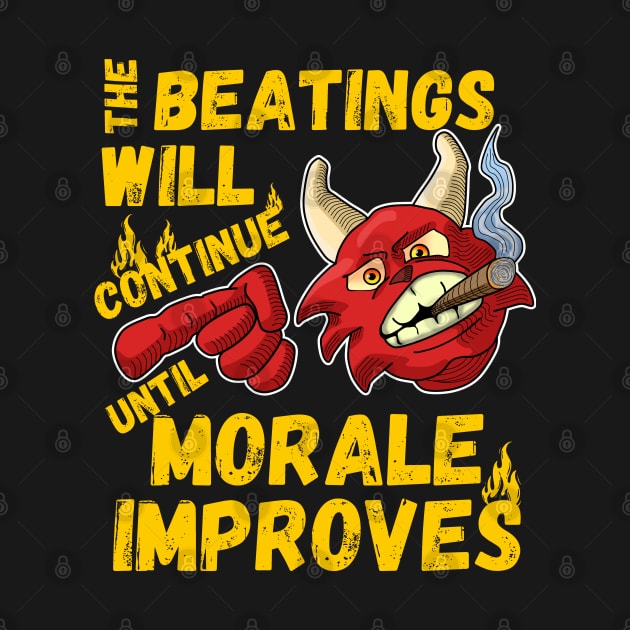 The beatings will continue until morale improves by Ashley-Bee